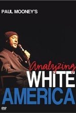 Watch Paul Mooney: Analyzing White America online free.