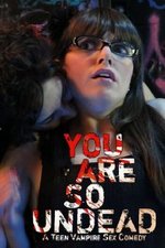 Watch You Are So Undead online free.
