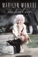 Watch Marilyn Monroe: The Final Days online free.